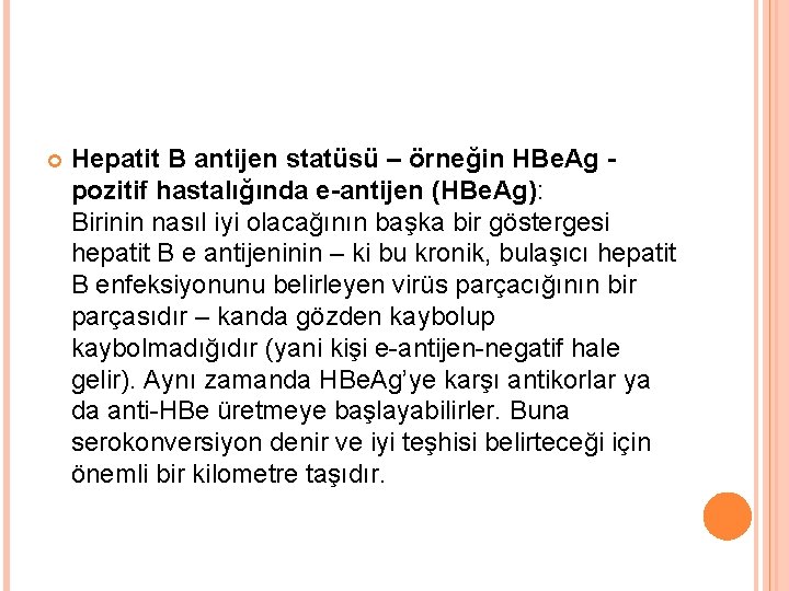  Hepatit B antijen statüsü – örneğin HBe. Ag pozitif hastalığında e-antijen (HBe. Ag):