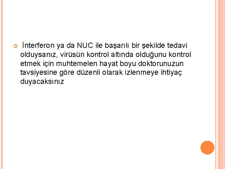  İnterferon ya da NUC ile başarılı bir şekilde tedavi olduysanız, virüsün kontrol altında