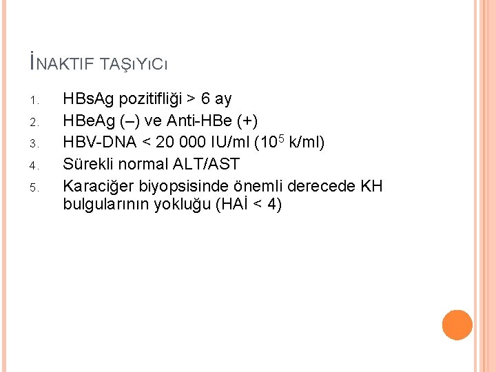 İNAKTIF TAŞıYıCı 1. 2. 3. 4. 5. HBs. Ag pozitifliği > 6 ay HBe.