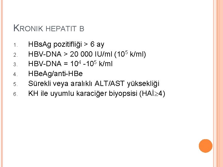 KRONIK HEPATIT B 1. 2. 3. 4. 5. 6. HBs. Ag pozitifliği > 6