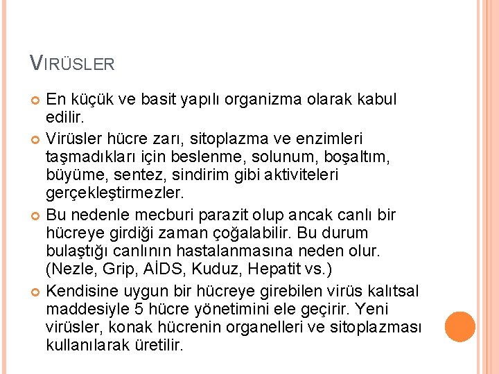 VIRÜSLER En küçük ve basit yapılı organizma olarak kabul edilir. Virüsler hücre zarı, sitoplazma