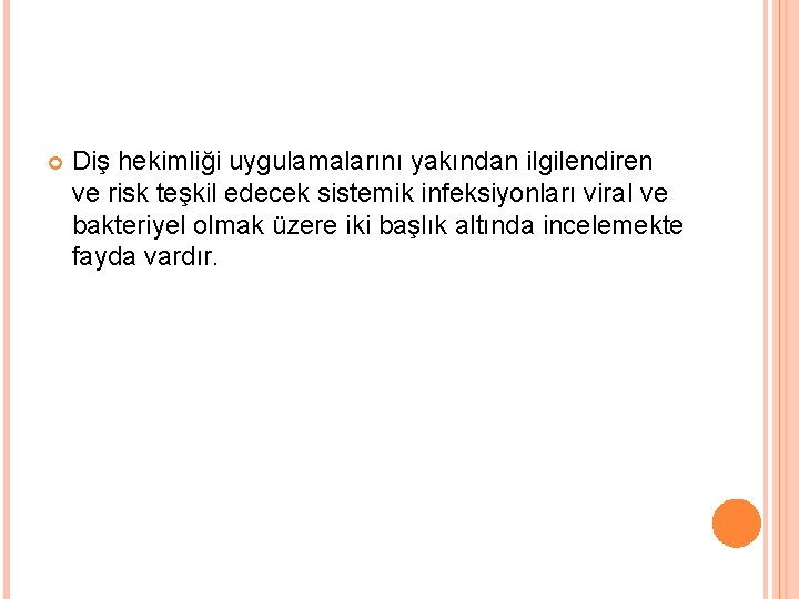  Diş hekimliği uygulamalarını yakından ilgilendiren ve risk teşkil edecek sistemik infeksiyonları viral ve