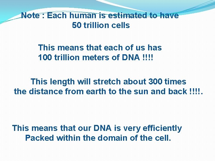 Note : Each human is estimated to have 50 trillion cells This means that