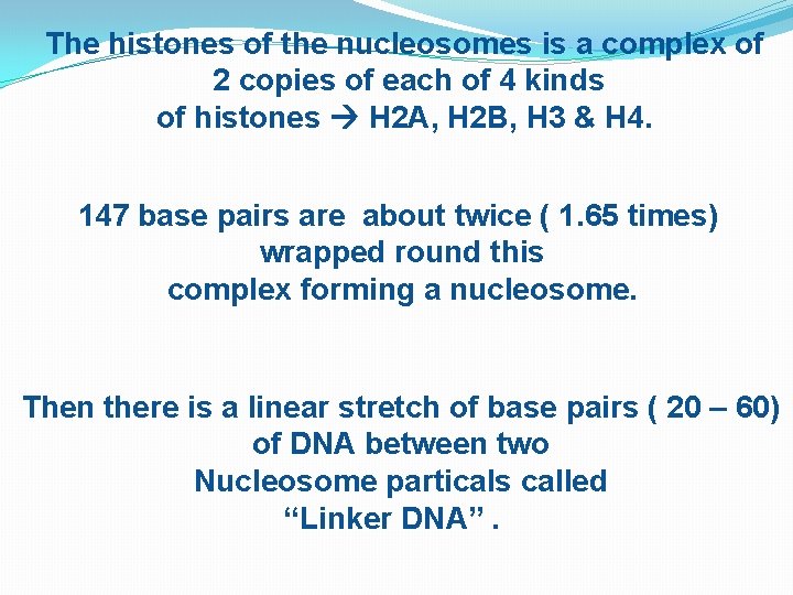 The histones of the nucleosomes is a complex of 2 copies of each of