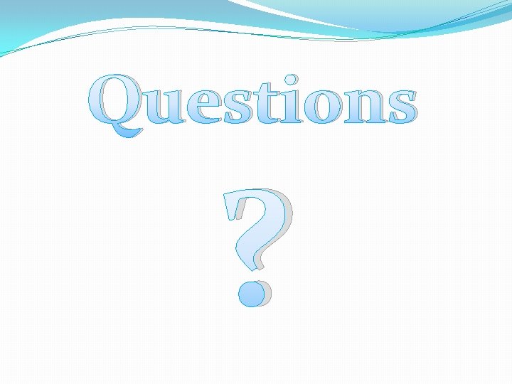 Questions ? 
