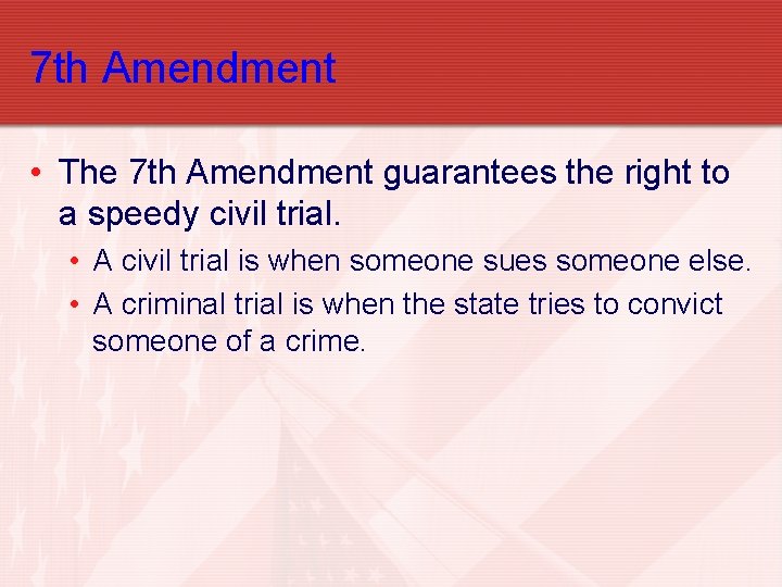 7 th Amendment • The 7 th Amendment guarantees the right to a speedy