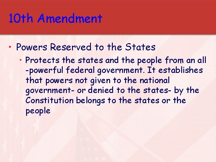 10 th Amendment • Powers Reserved to the States • Protects the states and