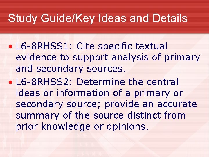 Study Guide/Key Ideas and Details • L 6 -8 RHSS 1: Cite specific textual