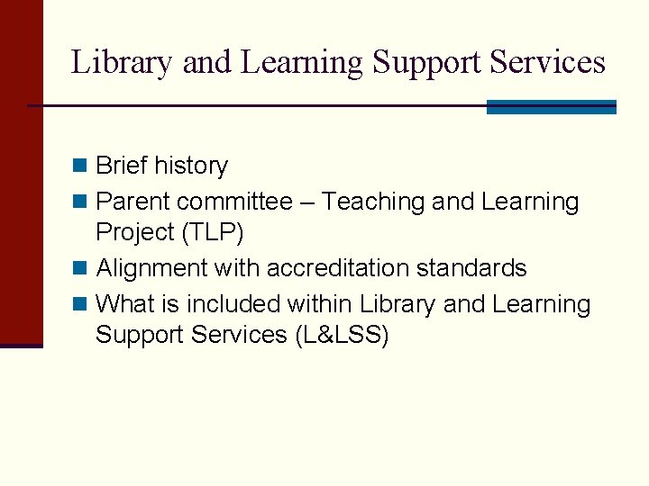 Library and Learning Support Services n Brief history n Parent committee – Teaching and