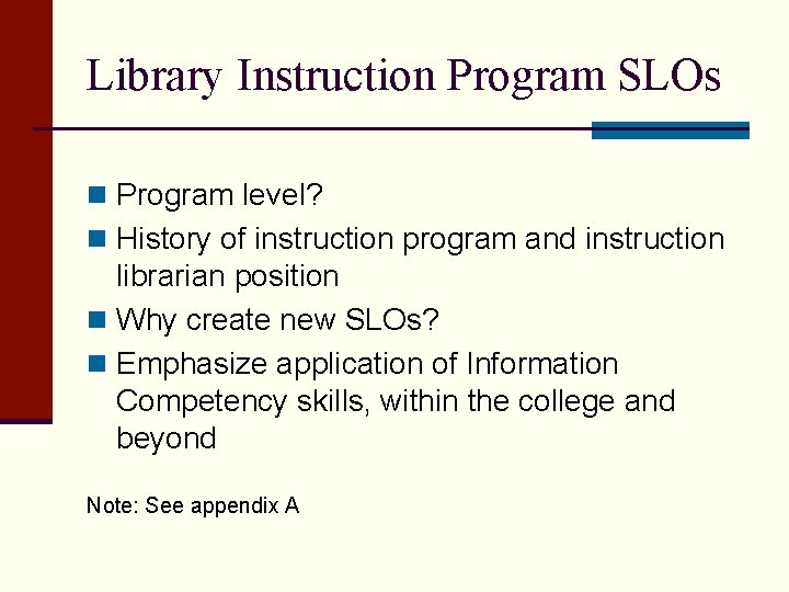 Library Instruction Program SLOs n Program level? n History of instruction program and instruction