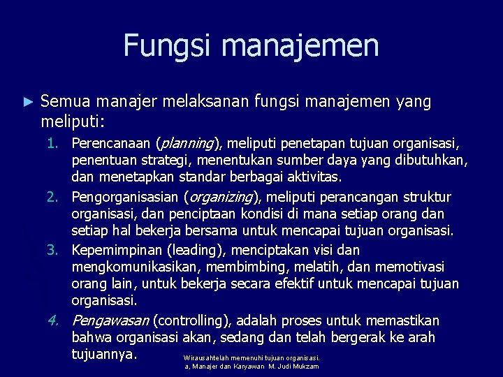 Fungsi manajemen ► Semua manajer melaksanan fungsi manajemen yang meliputi: 1. Perencanaan (planning), meliputi