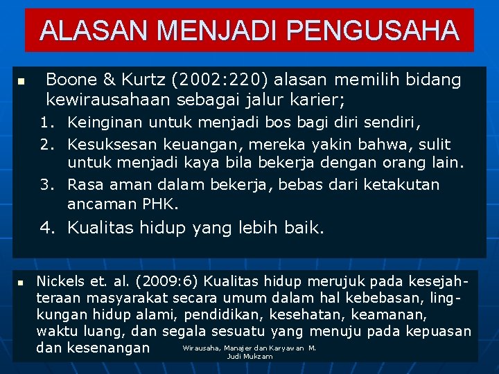 ALASAN MENJADI PENGUSAHA n Boone & Kurtz (2002: 220) alasan memilih bidang kewirausahaan sebagai