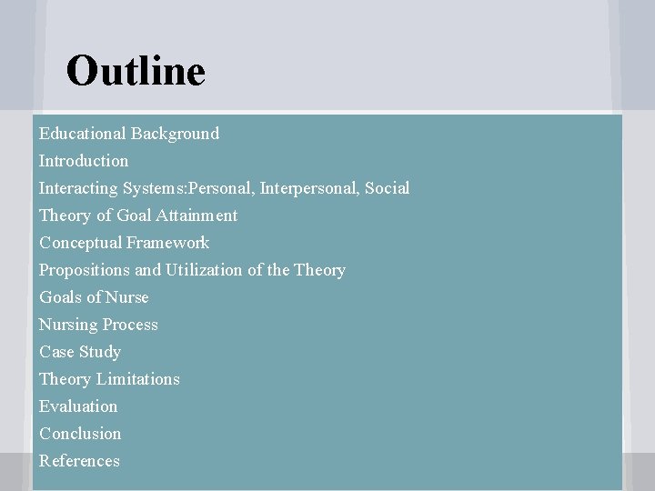 Outline Educational Background Introduction Interacting Systems: Personal, Interpersonal, Social Theory of Goal Attainment Conceptual