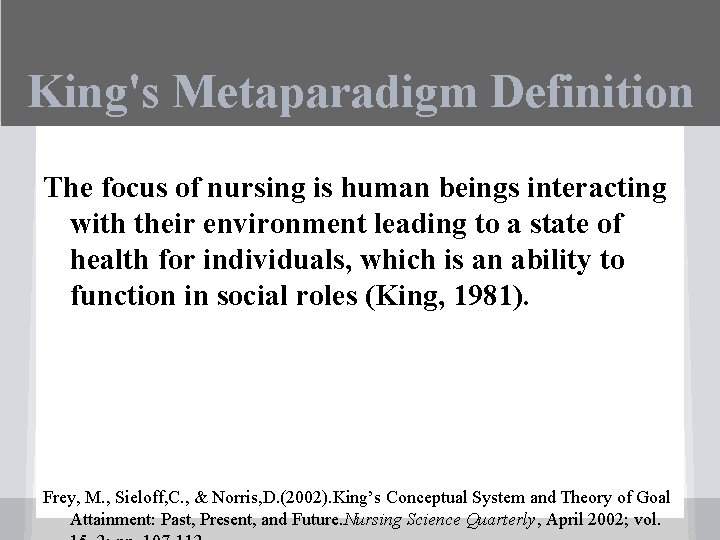 King's Metaparadigm Definition The focus of nursing is human beings interacting with their environment