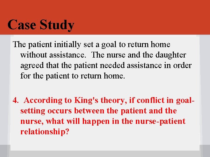 Case Study The patient initially set a goal to return home without assistance. The