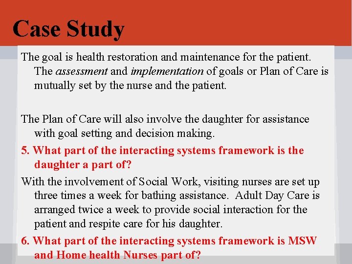 Case Study The goal is health restoration and maintenance for the patient. The assessment