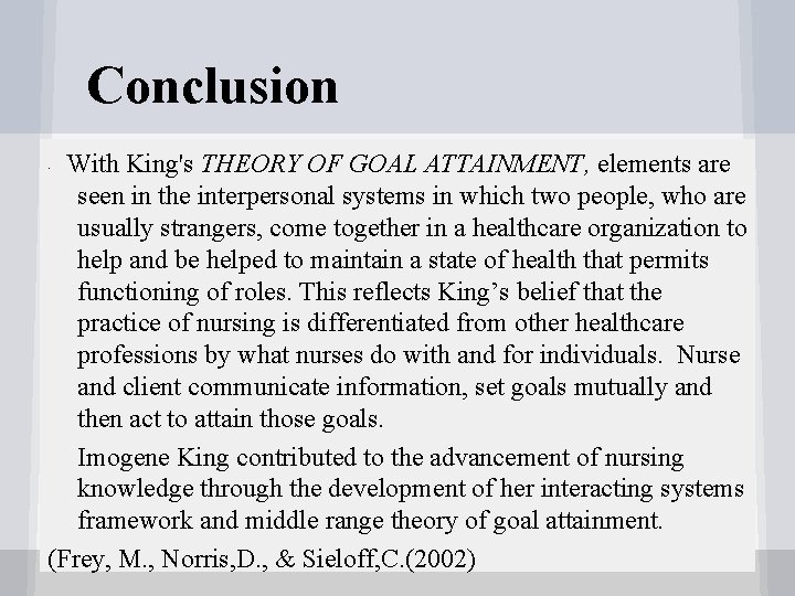 Conclusion With King's THEORY OF GOAL ATTAINMENT, elements are seen in the interpersonal systems