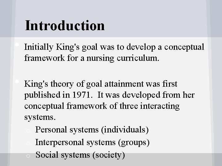 Introduction • • Initially King's goal was to develop a conceptual framework for a