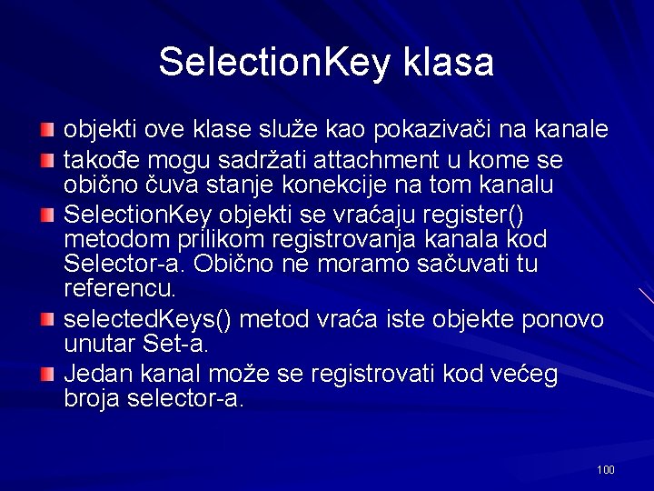 Selection. Key klasa objekti ove klase služe kao pokazivači na kanale takođe mogu sadržati