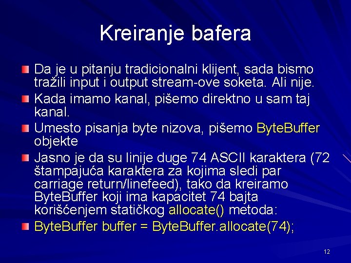 Kreiranje bafera Da je u pitanju tradicionalni klijent, sada bismo tražili input i output