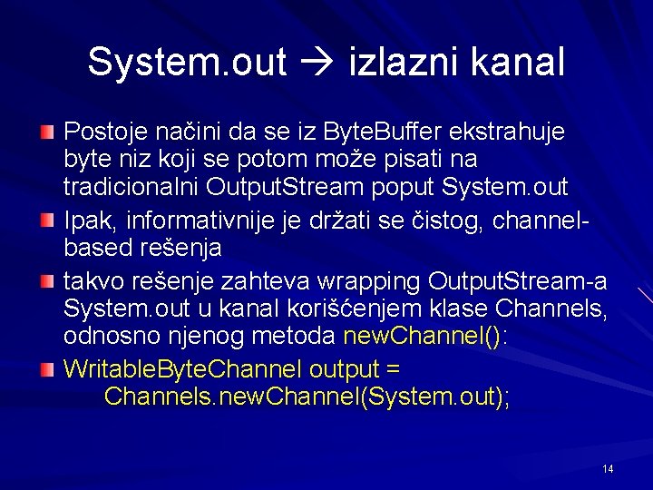 System. out izlazni kanal Postoje načini da se iz Byte. Buffer ekstrahuje byte niz