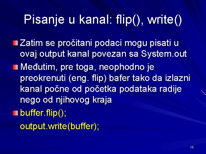 Pisanje u kanal: flip(), write() Zatim se pročitani podaci mogu pisati u ovaj output