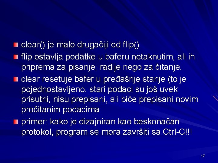 clear() je malo drugačiji od flip() flip ostavlja podatke u baferu netaknutim, ali ih