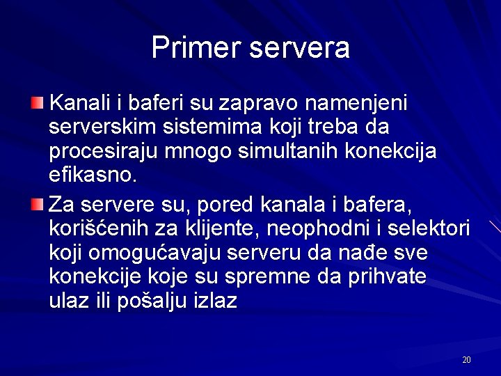 Primer servera Kanali i baferi su zapravo namenjeni serverskim sistemima koji treba da procesiraju