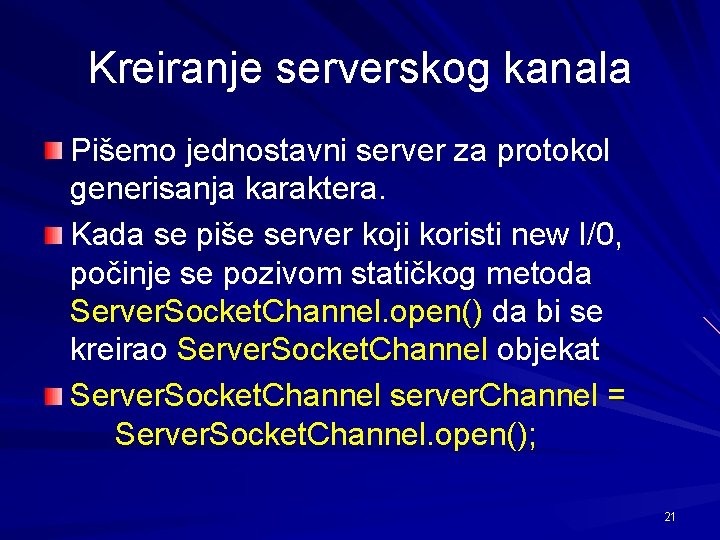 Kreiranje serverskog kanala Pišemo jednostavni server za protokol generisanja karaktera. Kada se piše server