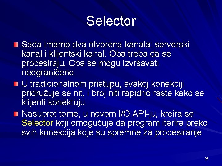 Selector Sada imamo dva otvorena kanala: serverski kanal i klijentski kanal. Oba treba da