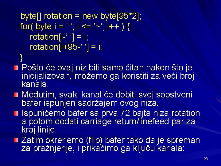 byte[] rotation = new byte[95*2]; for( byte i = ’ ’; i <= ’~’;