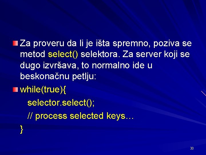 Za proveru da li je išta spremno, poziva se metod select() selektora. Za server