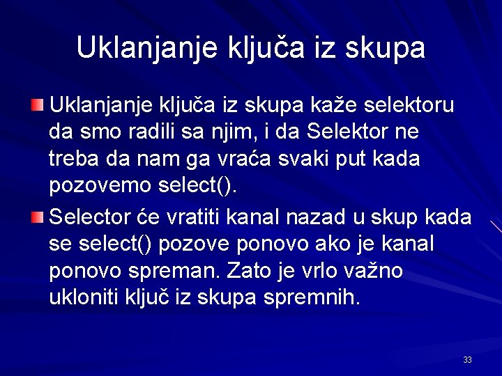 Uklanjanje ključa iz skupa kaže selektoru da smo radili sa njim, i da Selektor