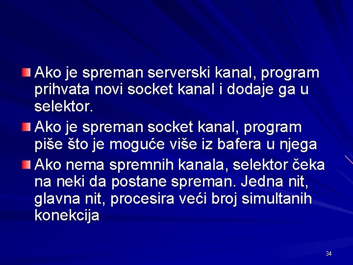 Ako je spreman serverski kanal, program prihvata novi socket kanal i dodaje ga u