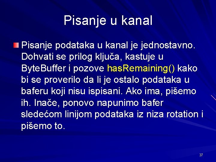 Pisanje u kanal Pisanje podataka u kanal je jednostavno. Dohvati se prilog ključa, kastuje