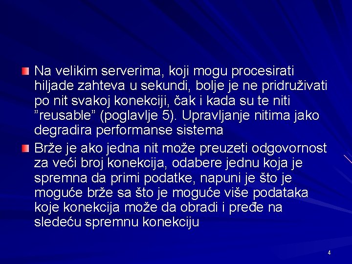 Na velikim serverima, koji mogu procesirati hiljade zahteva u sekundi, bolje je ne pridruživati