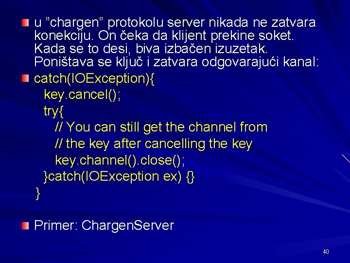 u ”chargen” protokolu server nikada ne zatvara konekciju. On čeka da klijent prekine soket.