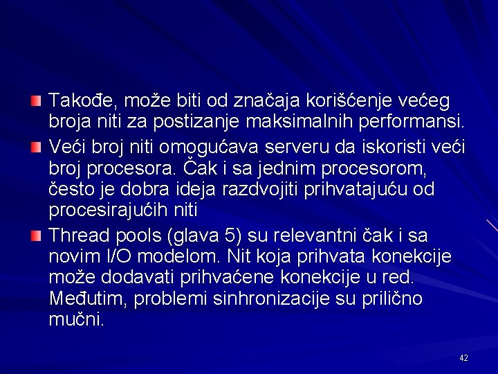 Takođe, može biti od značaja korišćenje većeg broja niti za postizanje maksimalnih performansi. Veći