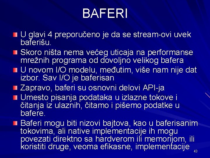 BAFERI U glavi 4 preporučeno je da se stream-ovi uvek baferišu. Skoro ništa nema