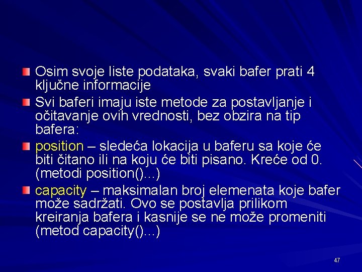 Osim svoje liste podataka, svaki bafer prati 4 ključne informacije Svi baferi imaju iste