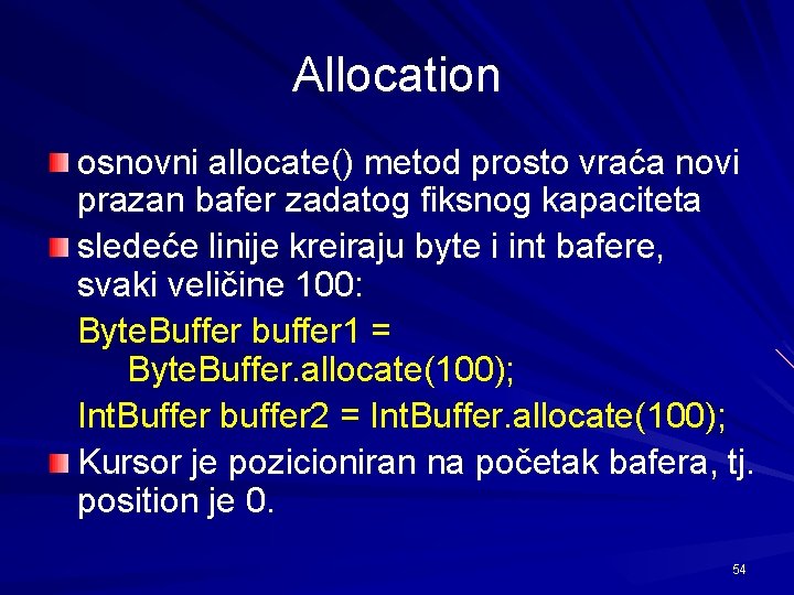 Allocation osnovni allocate() metod prosto vraća novi prazan bafer zadatog fiksnog kapaciteta sledeće linije