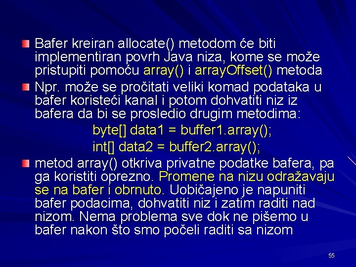 Bafer kreiran allocate() metodom će biti implementiran povrh Java niza, kome se može pristupiti