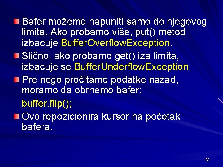 Bafer možemo napuniti samo do njegovog limita. Ako probamo više, put() metod izbacuje Buffer.