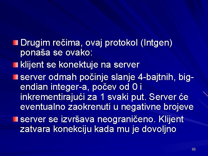 Drugim rečima, ovaj protokol (Intgen) ponaša se ovako: klijent se konektuje na server odmah