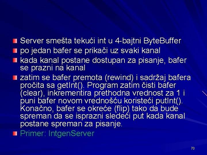 Server smešta tekući int u 4 -bajtni Byte. Buffer po jedan bafer se prikači