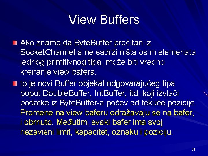 View Buffers Ako znamo da Byte. Buffer pročitan iz Socket. Channel-a ne sadrži ništa