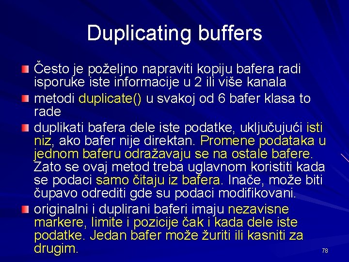 Duplicating buffers Često je poželjno napraviti kopiju bafera radi isporuke iste informacije u 2