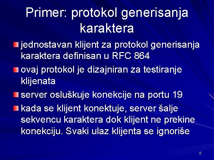 Primer: protokol generisanja karaktera jednostavan klijent za protokol generisanja karaktera definisan u RFC 864