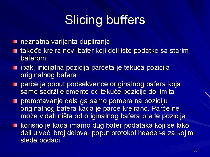 Slicing buffers neznatna varijanta dupliranja takođe kreira novi bafer koji deli iste podatke sa