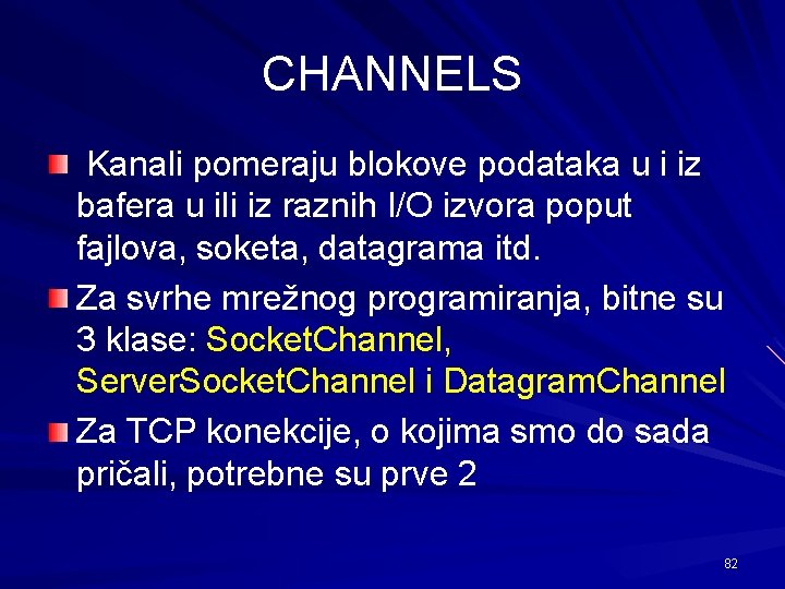 CHANNELS Kanali pomeraju blokove podataka u i iz bafera u ili iz raznih I/O